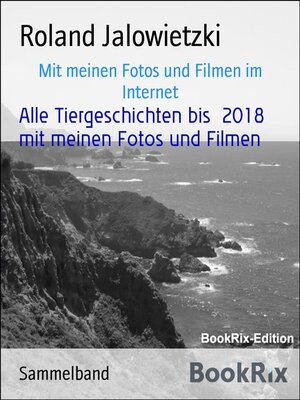 cover image of Alle Tiergeschichten bis  2018  mit meinen Fotos und Filmen